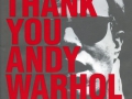"THANK YOU ANDY WARHOL"
